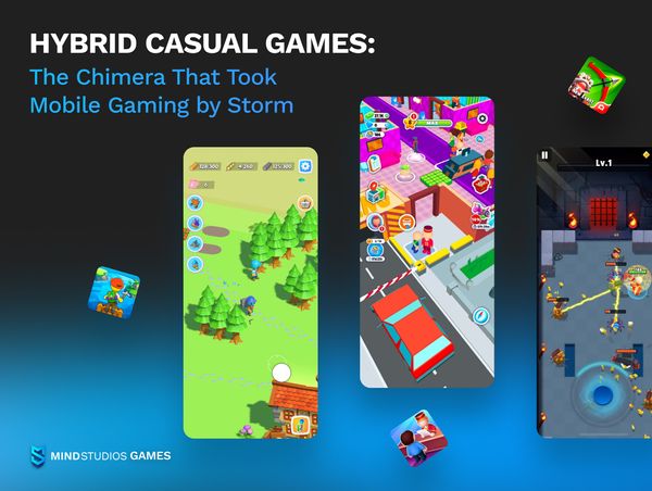 Hybrid Casual Games: The Chimera That Took Mobile Gaming by Storm