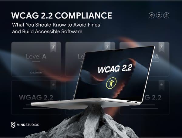 WCAG 2.2 Compliance in 2026: What You Should Know to Avoid Fines and Build Accessible Software