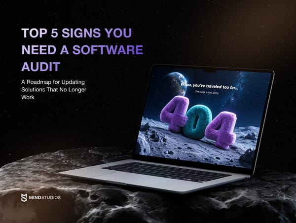 Top 5 Signs You Need a Software Audit: A Roadmap for Updating Solutions That No Longer Work